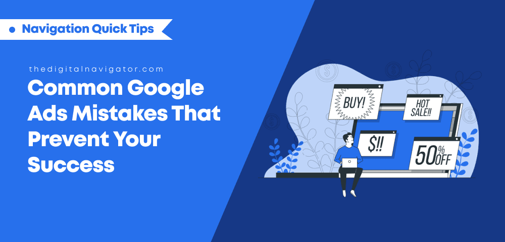 common google ads mistakes that prevent your success