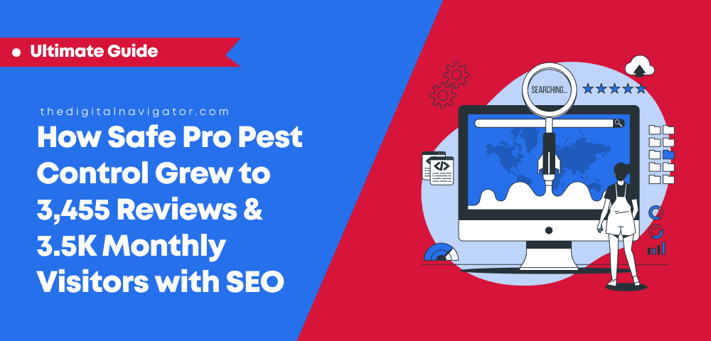 Success Story | How We Helped Safe Pro Pest Control Grow to 3,455 Reviews and 3,500 Monthly Visits with SEO