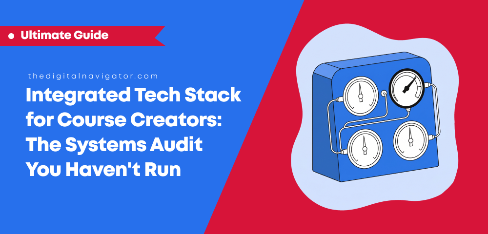 Integrated Tech Stack for Course Creators: The Systems Audit You Haven’t Run