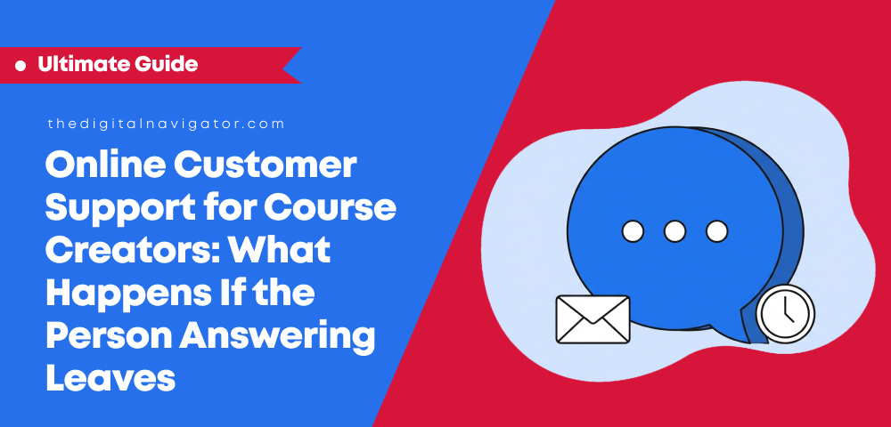 Online Customer Support for Course Creators: What Happens If the Person Answering Leaves