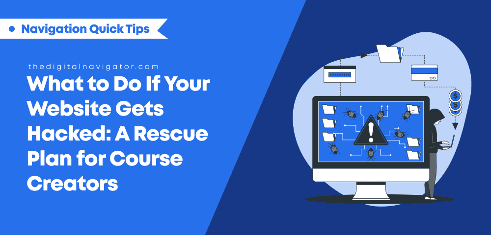 What to Do If Your Website Gets Hacked: A Rescue Plan for Course Creators
