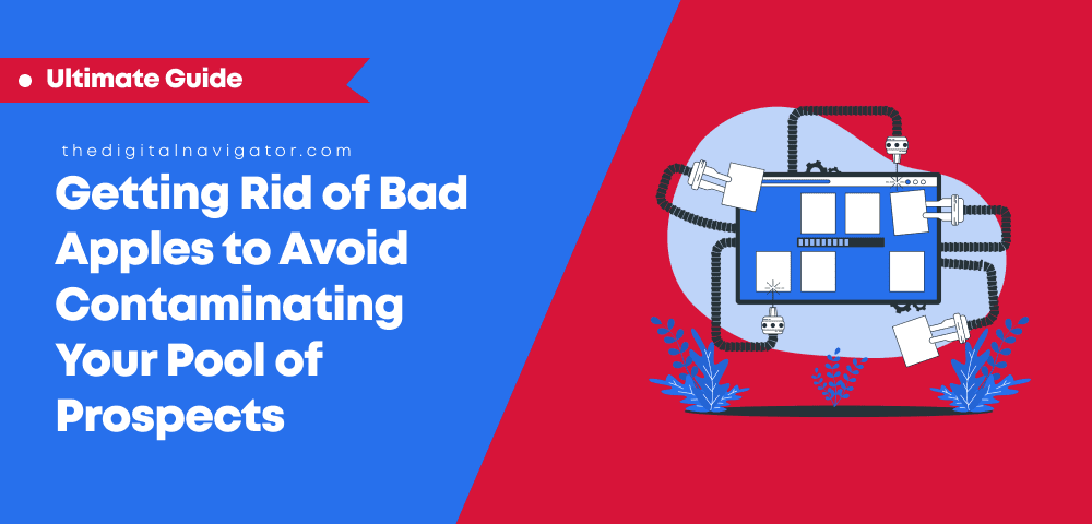 Getting rid of bad apples to avoid contaminating your pool of prospects