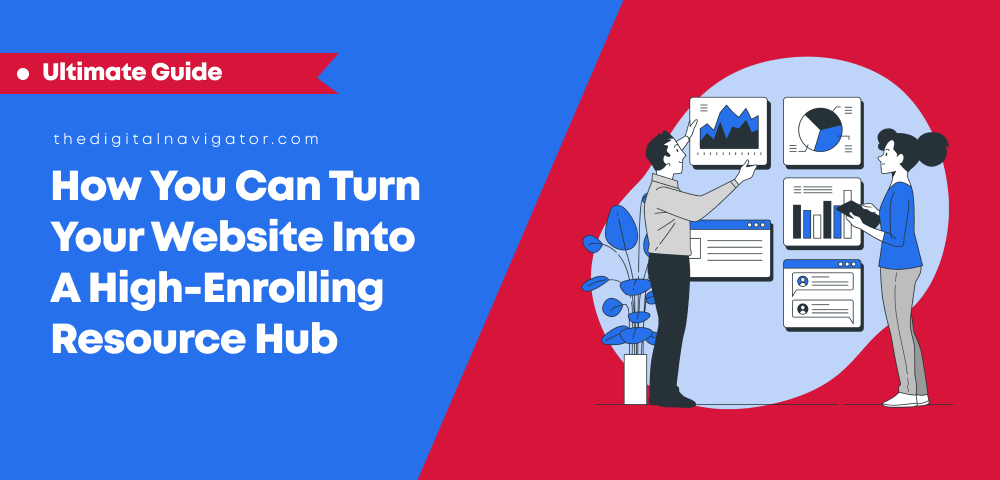 How You Can Turn Your Website into a High-Enrolling Resource Hub
