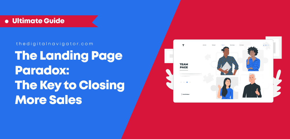 The Landing Page Paradox – The Key to Closing More Sales